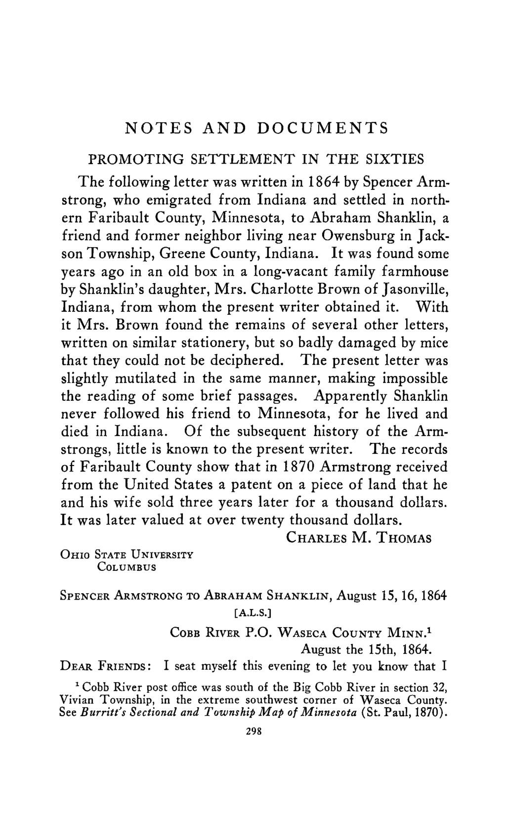 NOTES AND DOCUMENTS PROMOTING SETTLEMENT IN THE SIXTIES The following letter was written In 1864 by Spencer Armstrong, who emigrated from Indiana and settled In northern Faribault County, Minnesota,