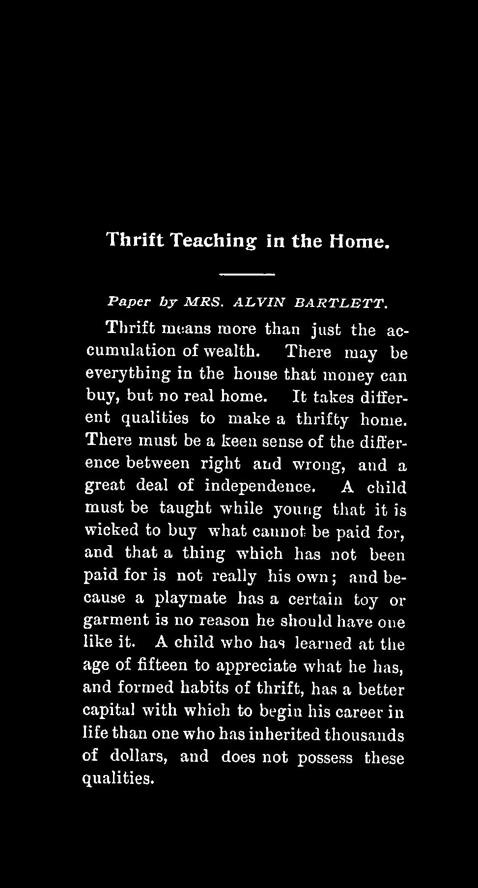 Thrift Teaching in the Home. P a p er b y M R S. A L V IN B A R T L E T T. Thrift means more than just the accumulation of wealth.