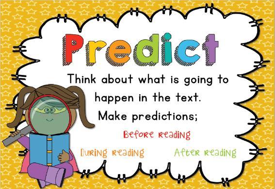 Curriculum Curriculum Reading Focus: Predicting Next week we turn our focus to the Super Six Strategy of Predicting.