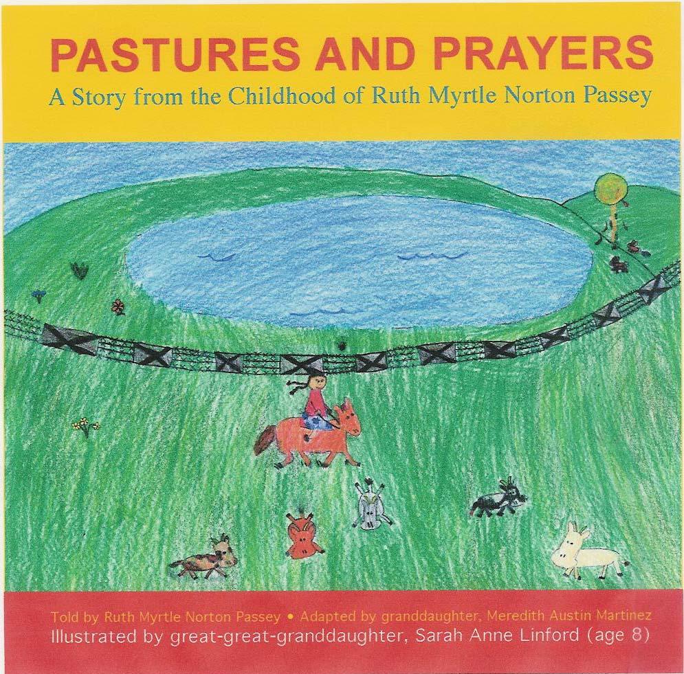 Family History for Children: Pastures and Prayers My wonderful grandmother, Ruth Myrtle Norton Passey, wrote dozens of stories about her early childhood, and I wanted to make them more