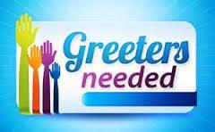 Looking for Greeters We are looking for greeters to welcome visitors and