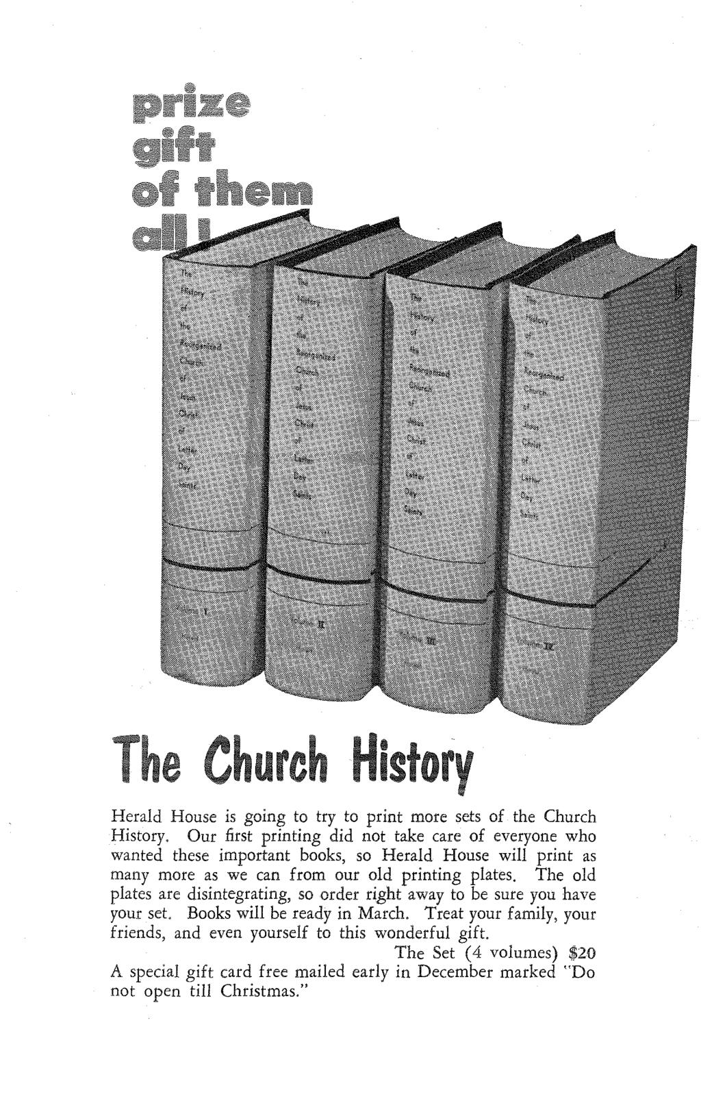 u Histo Herald House is going to try to print more sets of the Church History.