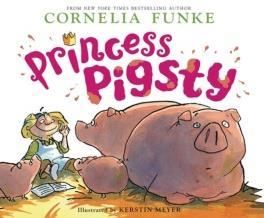 THEME: ACCEPTANCE Princess Pigsty, written by Cornelia Funke, illustrated by Kerstin Meyer, The Chicken House, 2007.