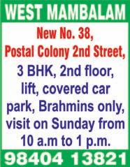 12, Govind Royal Nest, 2 nd Street, 3 rd Main Road, near Nandanam, 2 bedrooms, hall, kitchen, 1175 sq.ft, 3 rd floor, lift, open car park. Ph: 94453 30041, 2434 6237. WEST MAMBALAM, New No.