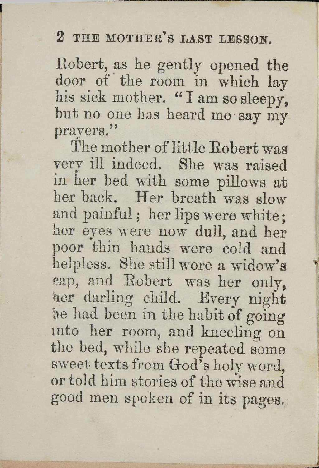 2 THEMOTHER S LASTLESSON. Robert, as he gently opened the door of the room in which lay his sick mother. I am so sleepy, but no one has heard me say my prayers.