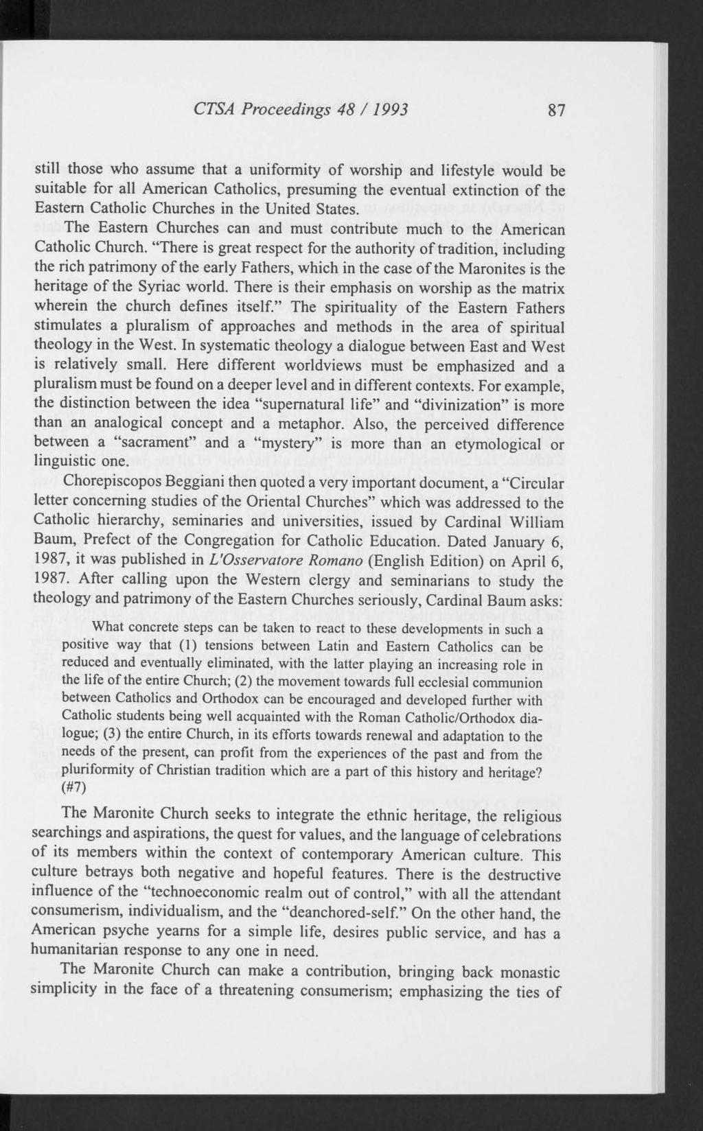 87 CTSA Proceedings 48 / 1993 still those who assume that a uniformity of worship and lifestyle would be suitable for all American Catholics, presuming the eventual extinction of the Eastern Catholic