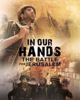 In Our Hands Sunday, April 29 Documentary & Discussion Series Produced by CBN Documentaries and Biblical Productions, In Our Hands tells the story of the Battle of Jerusalem in the Six Day War