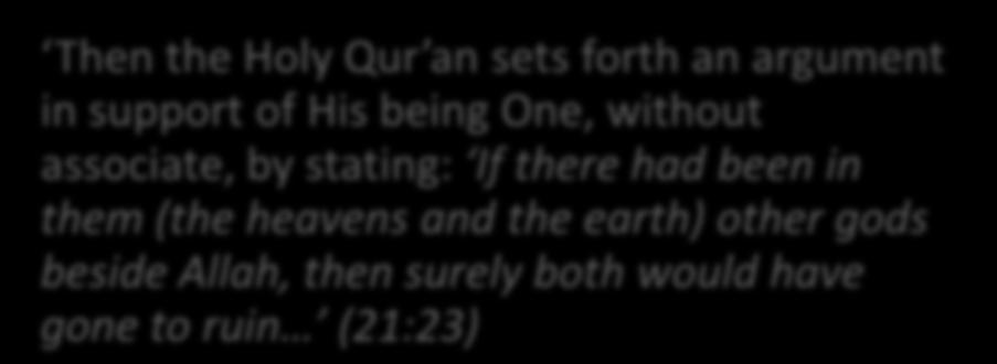 18th April 2014 The reasoning behind Then the Holy Qur an sets forth an argument in support of His being One,
