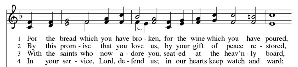 8:45 For the Bread Which You Have Broken ELW #494 Text: Louis F. Benson, 1855-1930, alt. Music: Gross Catolisch Gesanbuch, Nurnberg, 1631; arr. William Smith Rockstro, 1823-1895 Text Robert F.