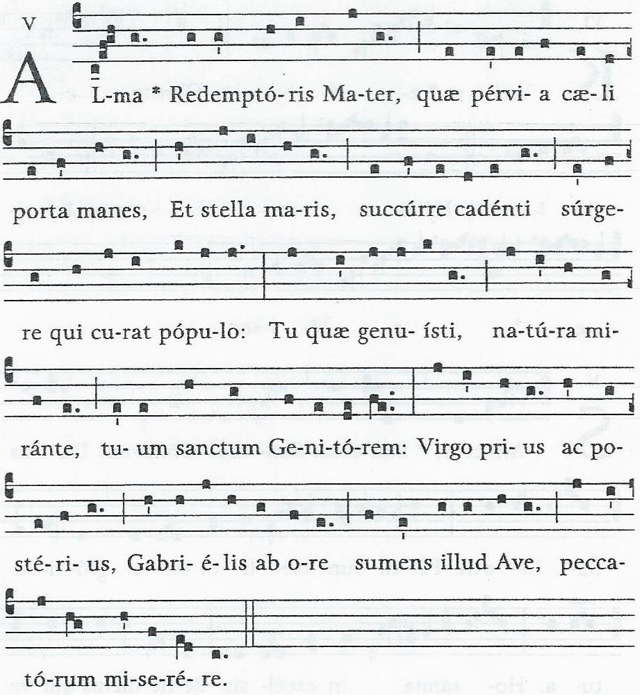 Anthem to the Blessed Virgin Mary Alma Redemptoris Mater Chant, Mode 5 simplex Loving Mother of the Redeemer, who for sinners remains the gate of heaven, and star of the sea, help your fallen