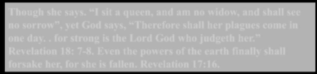 Revelation 18: 7-8.
