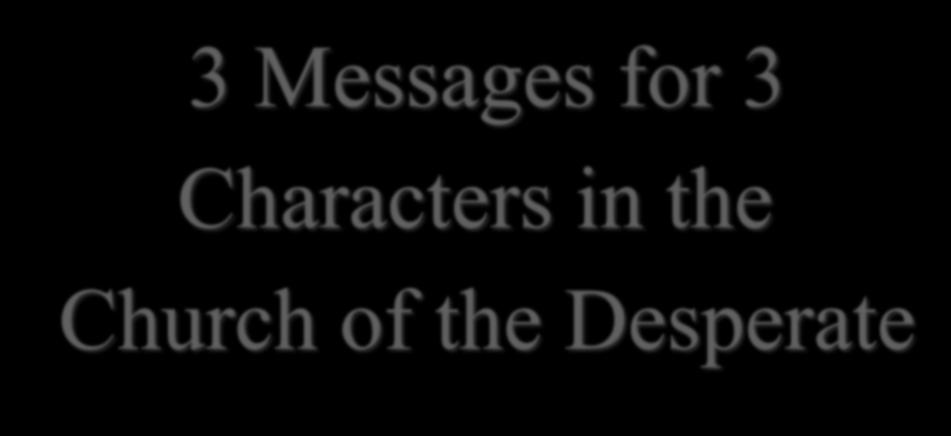 3 Messages for 3 Characters in the