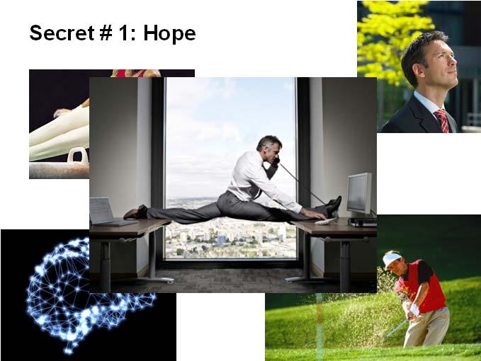 Secret # 1: Hope Secret # 2: Asking is like painting Secret # 2:
