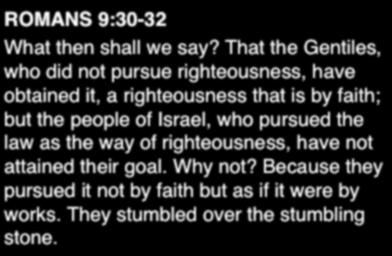 ROMANS 9:30-32 What then shall we say?