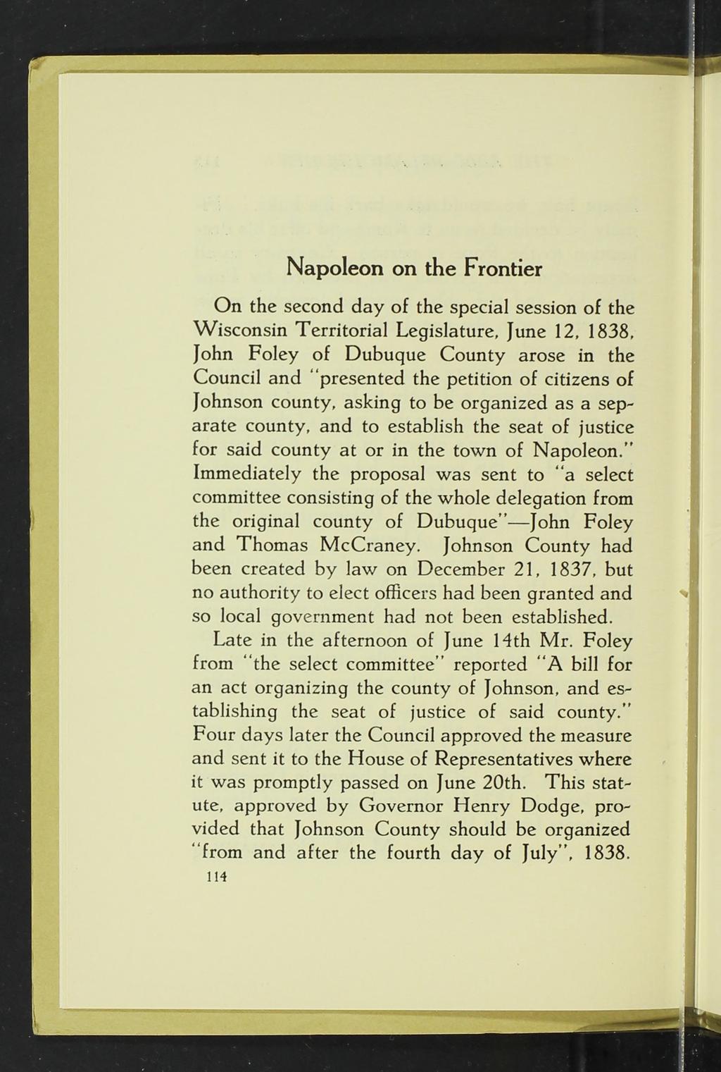 Napoleon on the Frontier On the second day of the special session of the Wisconsin Territorial Legislature, June 12, 1838, John Foley of Dubuque County arose in the Council and presented the petition