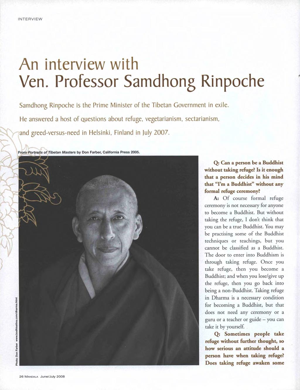An interview with Ven. Professor Samdhong Rinpoche Samdhong Rinpoche is the Prime Minister of the Tibetan Government in exile.