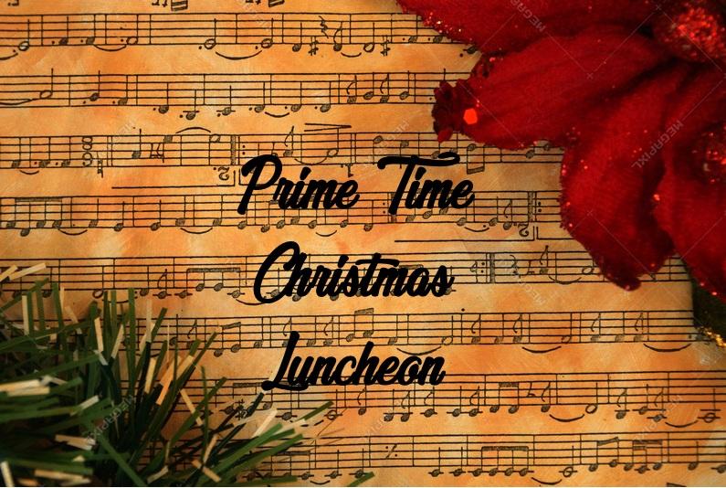 Prime Time Christmas Luncheon Thursday, December 6, 2018 Noon in the Fellowship Hall "A Woodwind Christmas" program presented by Gene