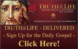 Passion 9:00 am Morning Prayer 8:30 pm Easter Vigil 8:30 am, 9:30 am, 11:00 am Mass Truth & Life Delivered The parish has subscribed to a new feature that provides access to daily Bible readings by
