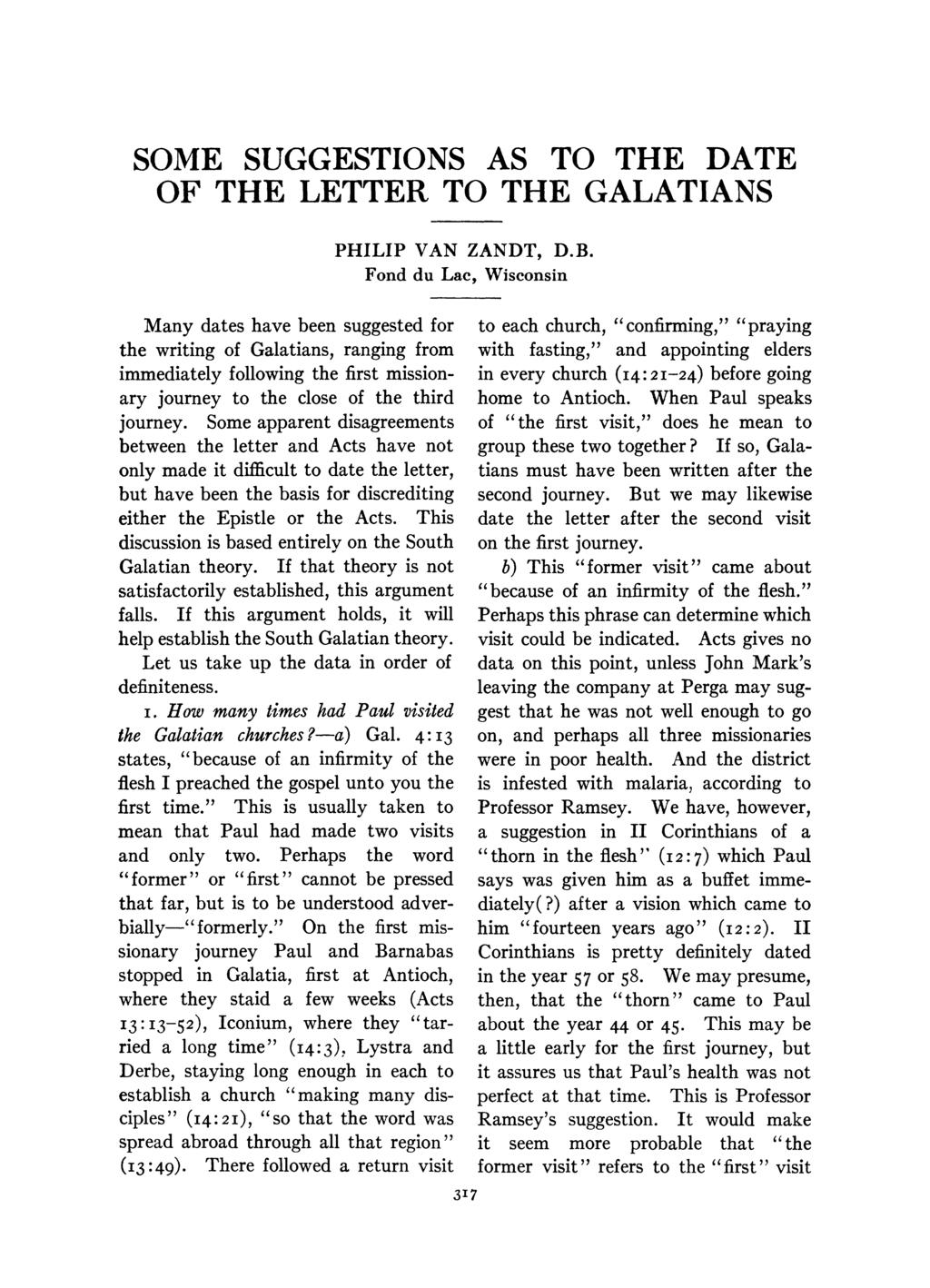 SOME SUGGESTIONS AS TO THE DATE OF THE LETTER TO THE GALATIANS PHILIP VAN ZANDT, D.B.