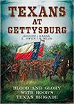 eventid=14 TEXANS AT GETTYSBURG: Blood and Glory with Hood s Texas Brigade by Joe Owens and Randy Drais The Texans from Hood s Texas