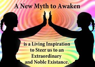 Awaken A New Myth The Goddess Warrior on the Hero s Journey are interrelated archetypes. They make up this new myth, which is a living inspiration to steer us to an extraordinary and noble existence.