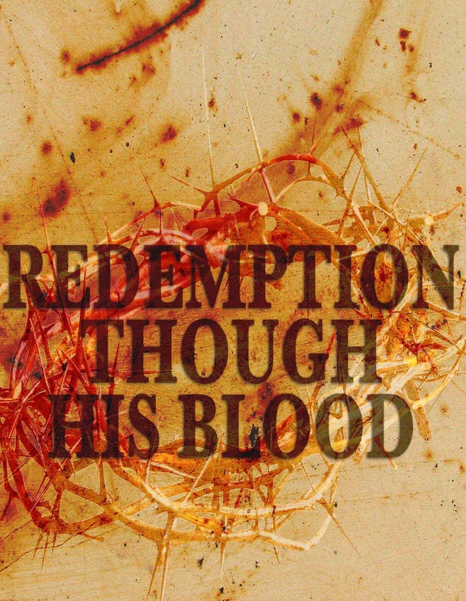 The Sevenfold Sprinkling Redemption (1) Ephesians 1:7 In whom we have redemption through his blood, the forgiveness of sins, according to the riches of his grace; Colossians 1:14 In whom we have