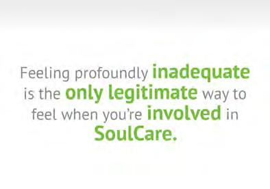 SoulCare can happen when one person feels safe enough to share openly with another person who feels profoundly inadequate. Strange language?