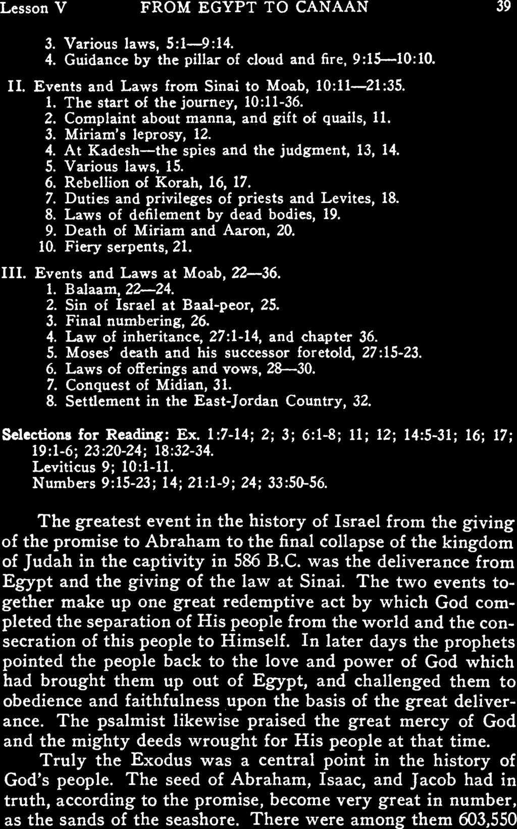 Lesson V FROM EGYPT TO CANAAN 39 3. Vrious lws, 5:1 9:14. 4. Guidnce by the pillr of cloud nd fire, 9:15 10:10. II. Events nd Lws from Sini to Mob, 10:11 21:35. 1. The strt of the journey, 10:11-36.