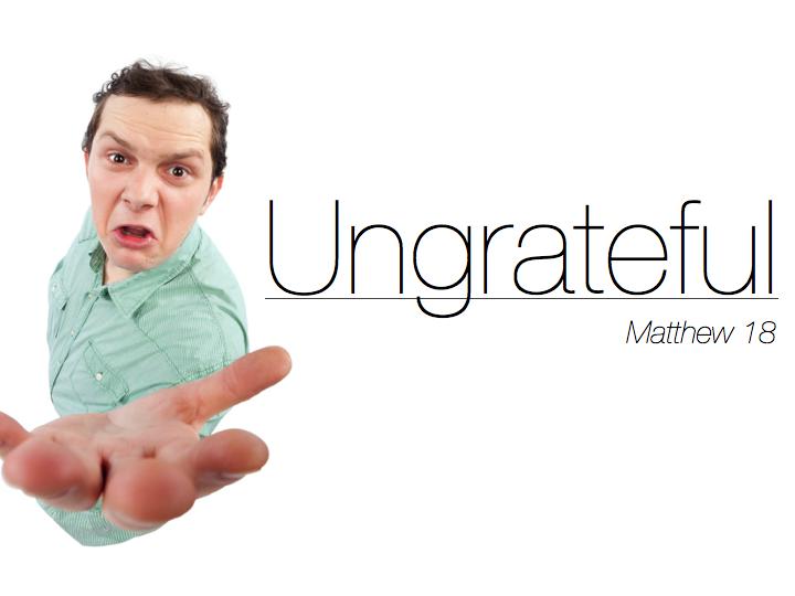 Title: Ungrateful Series: Matthew 18 (Part 3 of 3) (The sermon notes for all three parts, and the sermon audio for part 1 are available at www.