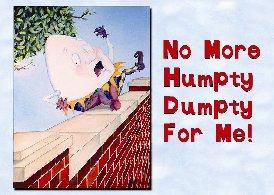 Illustrated Message No More Humpty Dumpty For Me Materials Needed: The Data CD; Mother Goose Nursery Rhymes book; a candle; several balloons; a permanent marker Preparation: Open the PowerPoint