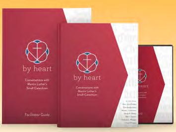 By Heart: Conversations with Martin Luther s Small Catechism Facilitator