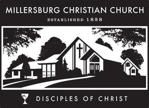 MILLERSBURG CHRISTIAN CHURCH (DISCIPLES OF CHRIST) In the heart of the community, with the community at heart.