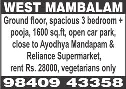WEST MAMBALAM, Janakiram Street, independent portion, 350 sq.ft, for small Brahmin family, rent Rs. 5500. Contact (except Sunday), Ph: 2481 1550, 99400 29283. T.
