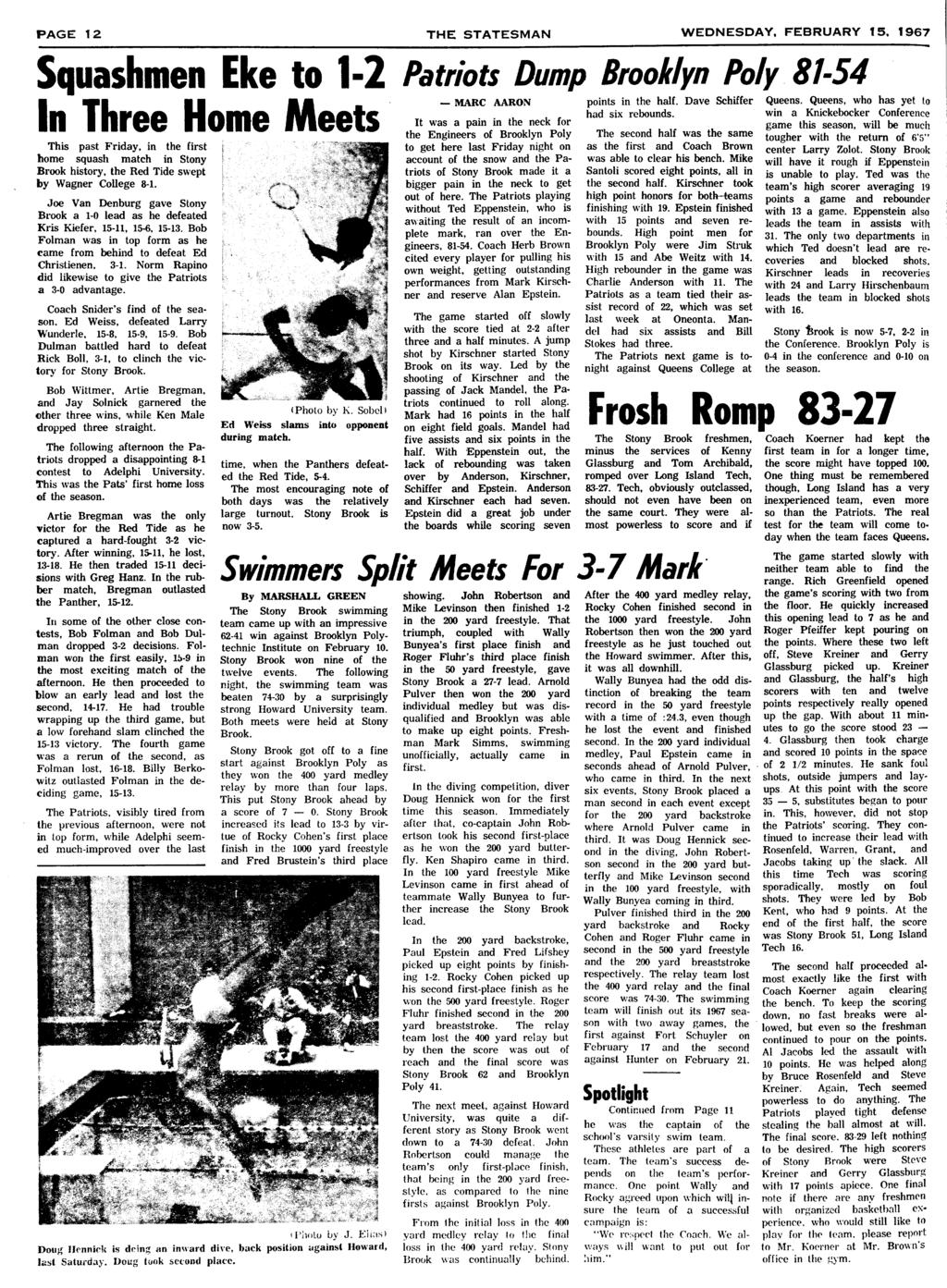 PAGE 12 WEDNESDAY, FEBRUARY 15, 1967 Squashmen Eke to 12 Patrots Dump Brooklyn Poly 8154 _ ^ * Ad ^ AARON_ t was a pan n the neck for n r the Engneers of Brooklyn Poly Ths past Frday, n the frst to
