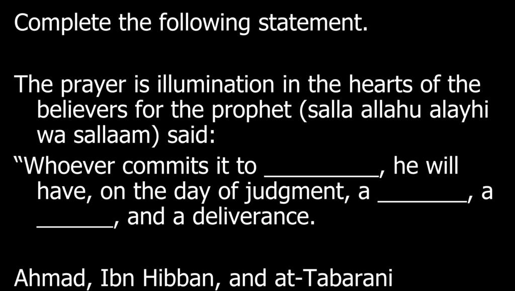 As-Salaat Complete the following statement.