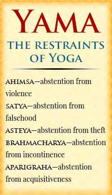 Yamas Compassion for all living things, non violence (Ahimsa) Commitment to truthfulness (Satya) consider what we say, how we say it, and in what way it could affect others speaking the truth may