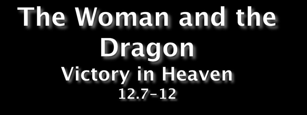 The Dragon loses power in heaven This interruption elaborates 12.