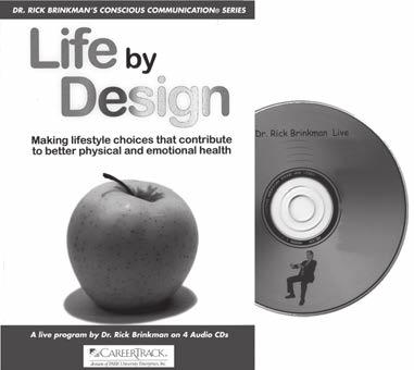 LIFE BY DESIGN Bringing Out the Best in Yourself Master the skills of life management with Dr. Brinkman s Life By Design program. It is a system that helps you take charge of your well-being.