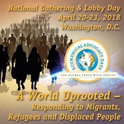 Join us for Advocacy Training Weekend A World Uprooted: Responding to Migrants, Refugees and Displaced People April 20-23, 2018 Washington, D.C.
