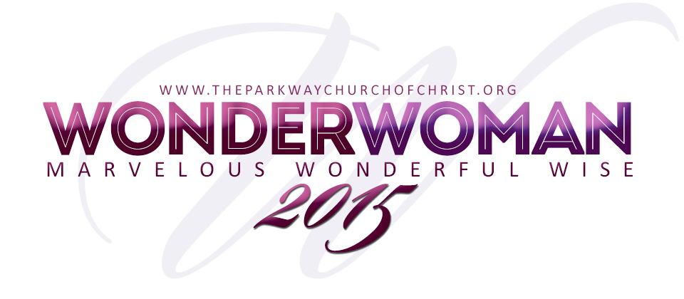 The Parkway church of Christ in Sacramento is very excited to host our 2015 Wonder Woman Conference Friday April 17 through Sunday April 19th, 2015.