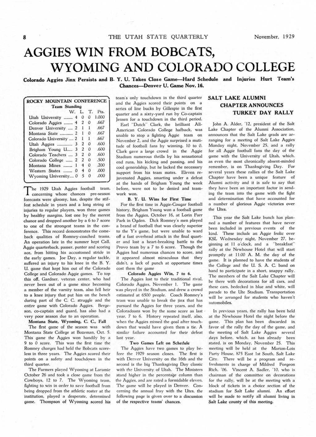 8 THE UTAH STATE QUARTERLY November, 1929 AGGES WN FROM BOBCATS, WYOMNG AND COLORADO COLLEGE Colorado Agges Jnx Perssts and B. Y. U. Takes Close Game-Hard Schedule and njures Chances-Denver U.