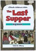 THE LAST SUPPER BIG BOOK Valerie Ellery 9781599827476 Retelling of the story of The Last Supper, with comprehension questions and (to also aid with literacy skills) glossary.