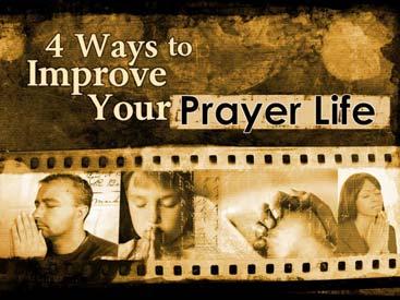 Sermon Outline Four Ways To Improve Your Prayer Life 1.