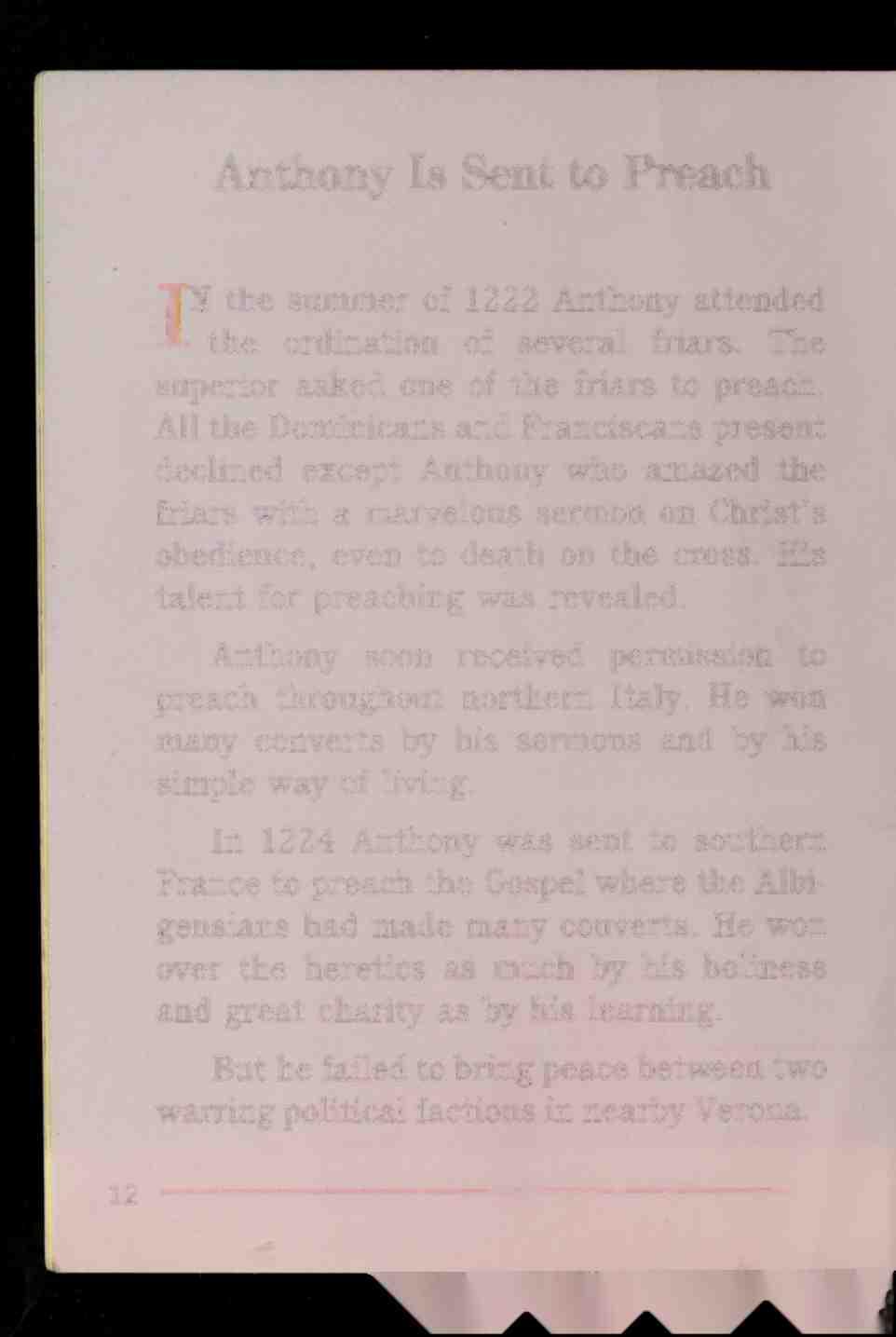 Anthony Is Sent to Preach IN the summer of 1222 Anthony attended the ordination of several friars. The superior asked one of the friars to preach.