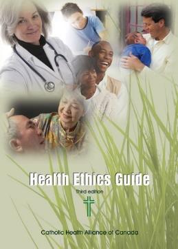 Internal Criteria: Health Ethics Guides Ethical & Religious Directives Used by Catholic health care in Canada since