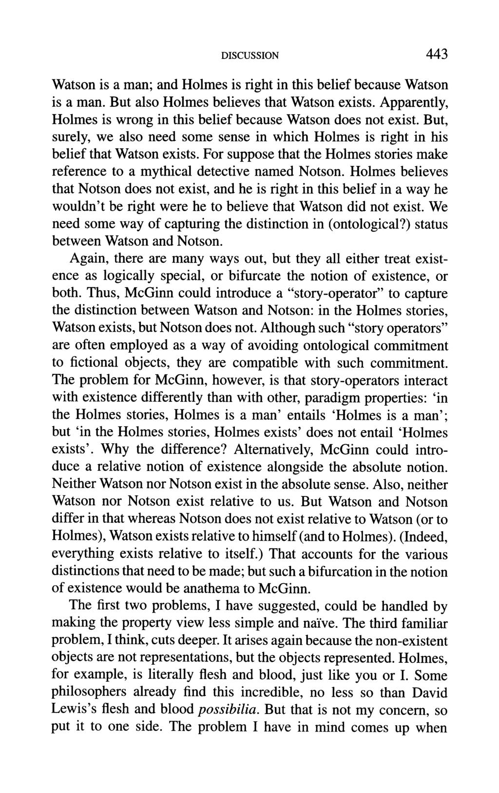 DISCUSSION 443 Watson is a man; and Holmes is right in this belief because Watson is a man. But also Holmes believes that Watson exists.
