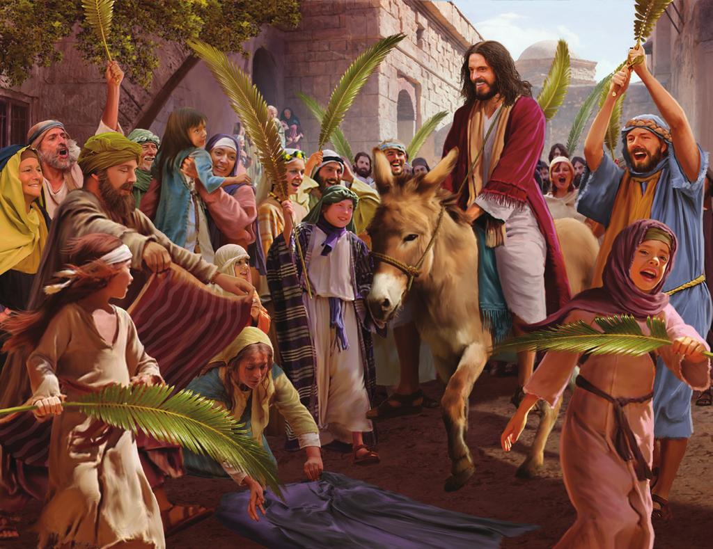UNIT 2, SESSION 2 The Triumphal Entry LUKE 19:28-40; JOHN 12:12-19 Go to the village. You will find a donkey colt. Bring it to Me.