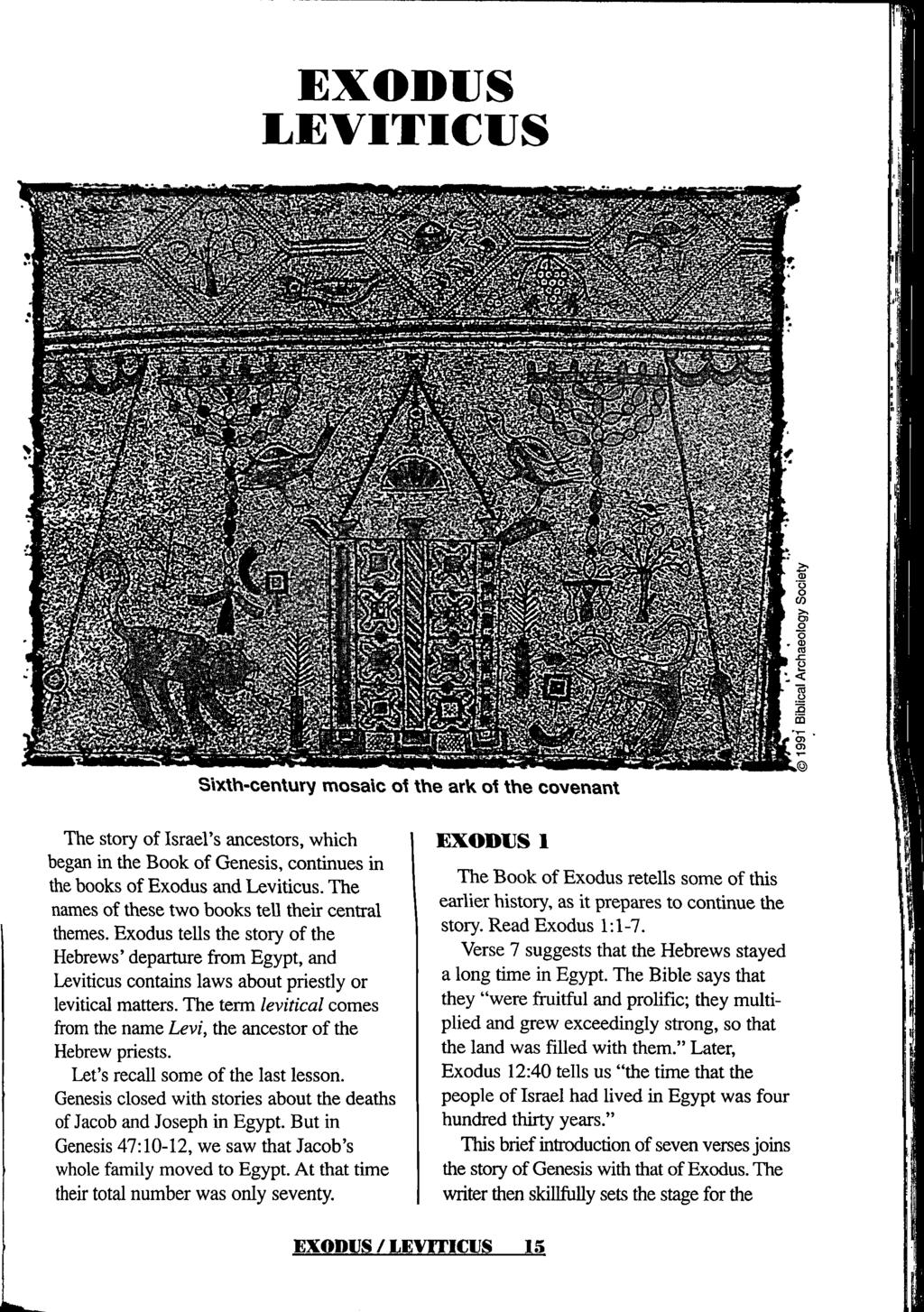 EXODVS LEVITICUS S\x\h-cen\urv mosaic oi the ark oí the covenant 1991 Biblical Archaeology Society The story of Israel s ancestors, which began in the Book of Genesis, continues in the books of
