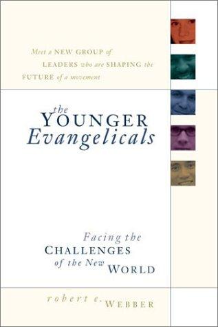 An Interview with Robert Webber, author of The Younger Evangelicals by Jordon Cooper Wednesday, Dec 11, 2002 The Younger Evangelicals: Facing the Challenges of the New World by Robert Webber. Amazon.