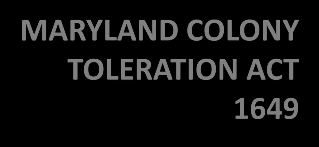 MARYLAND COLONY TOLERATION ACT 1649 No person or persons.